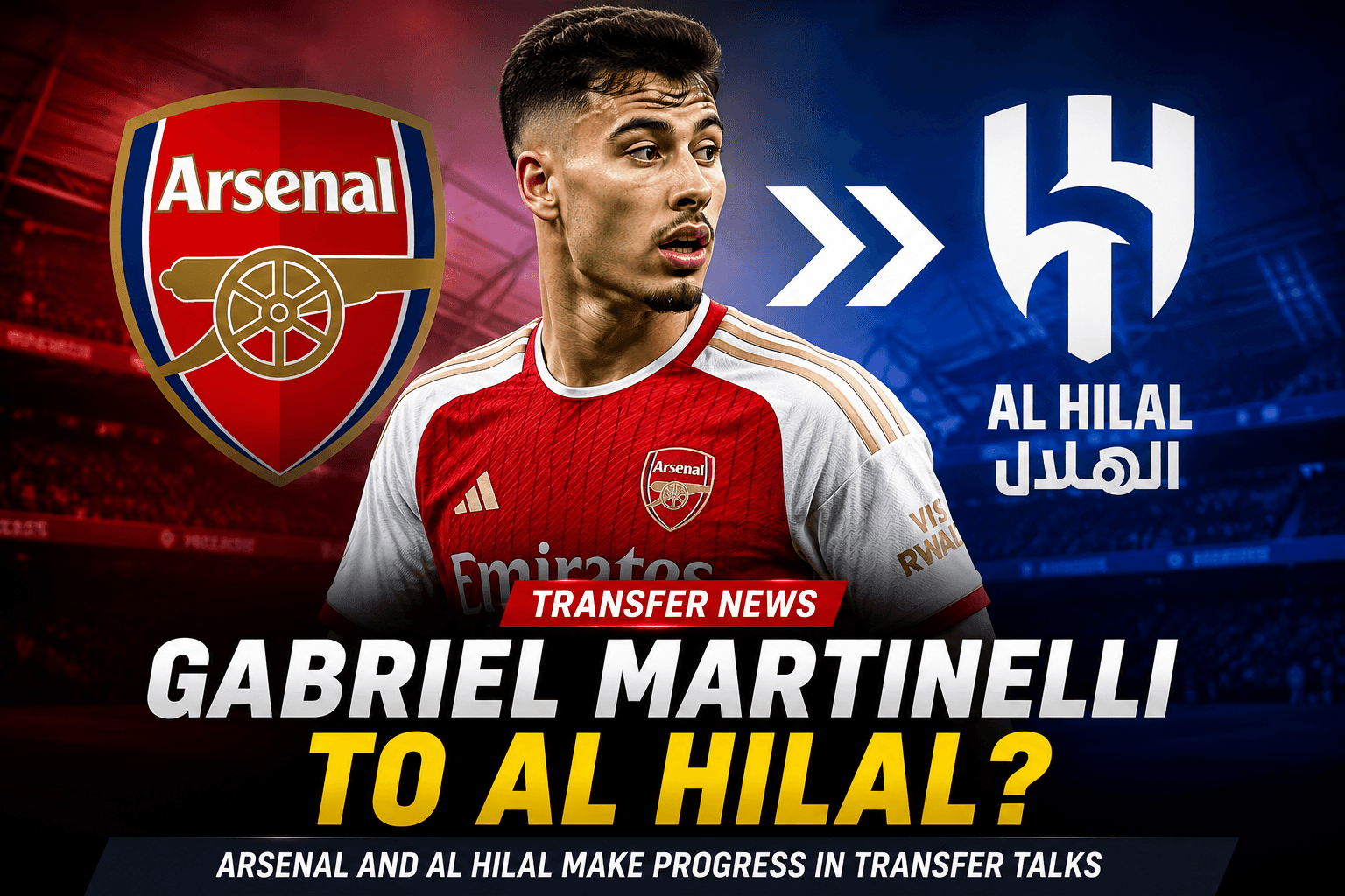 Gabriel Martinelli to Al Hilal? Arsenal Transfer Talks Make Progress